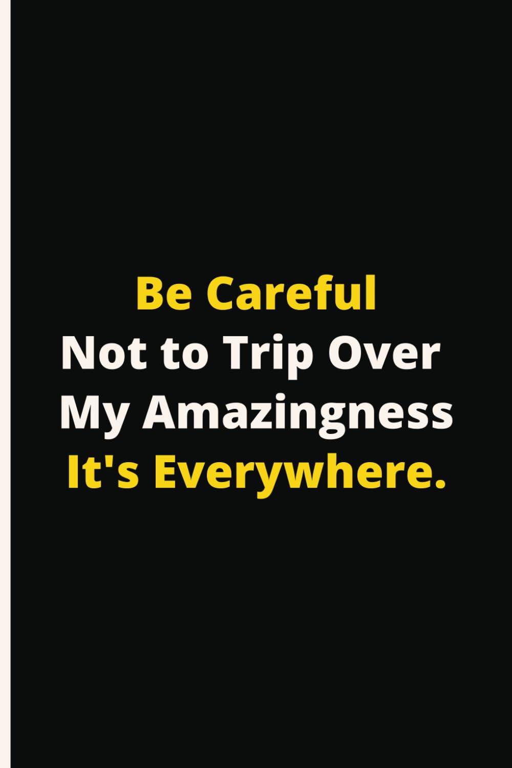 Be Careful Not To Trip Over My Amazingness. It's Everywhere.: Therapeutic Outlet Notebook | Humorous Anecdotes Logbook | Personal Reflection Journal | Gag Gift | Compact Size | 110 Pages baixar o livro de graça