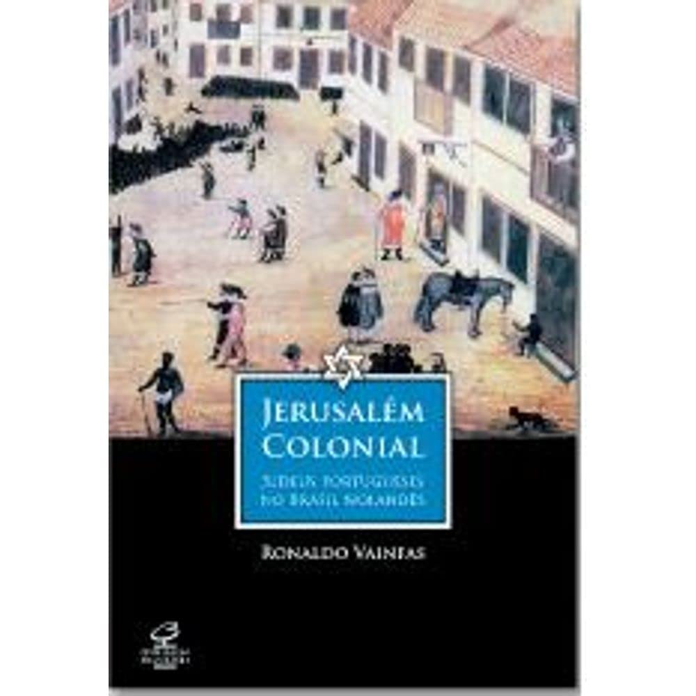 Jerusalém colonial: judeus portugueses no Brasil holandês: Judeus portugueses no Brasil holandês baixar o livro de graça