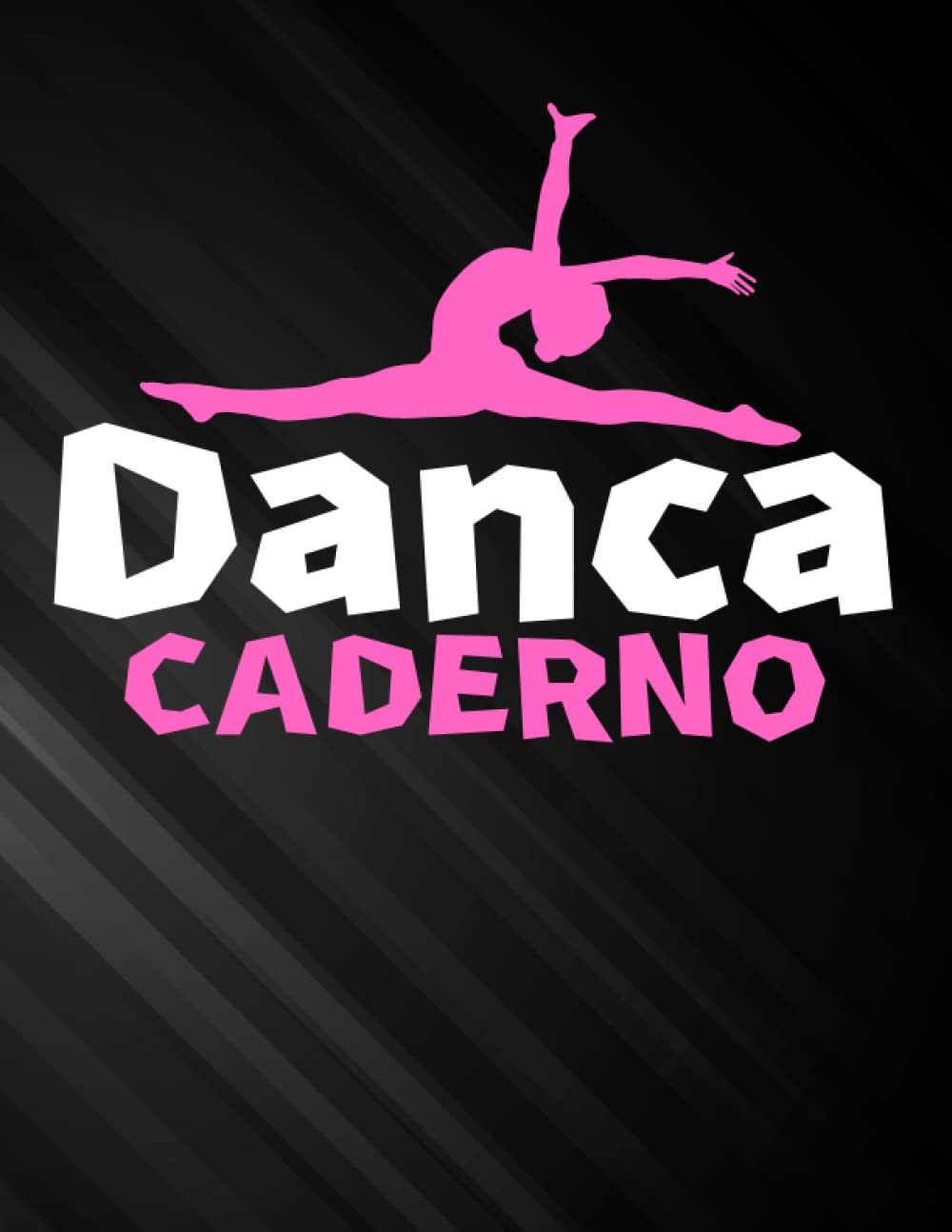 Caderno Dança: Diário de Prática para Caderno de Coreografias de Bailarinos | Recurso de dança para um dançarino apaixonado | Plano de aula, registro... registro de prática. (Portuguese Edition) baixar livro de graça