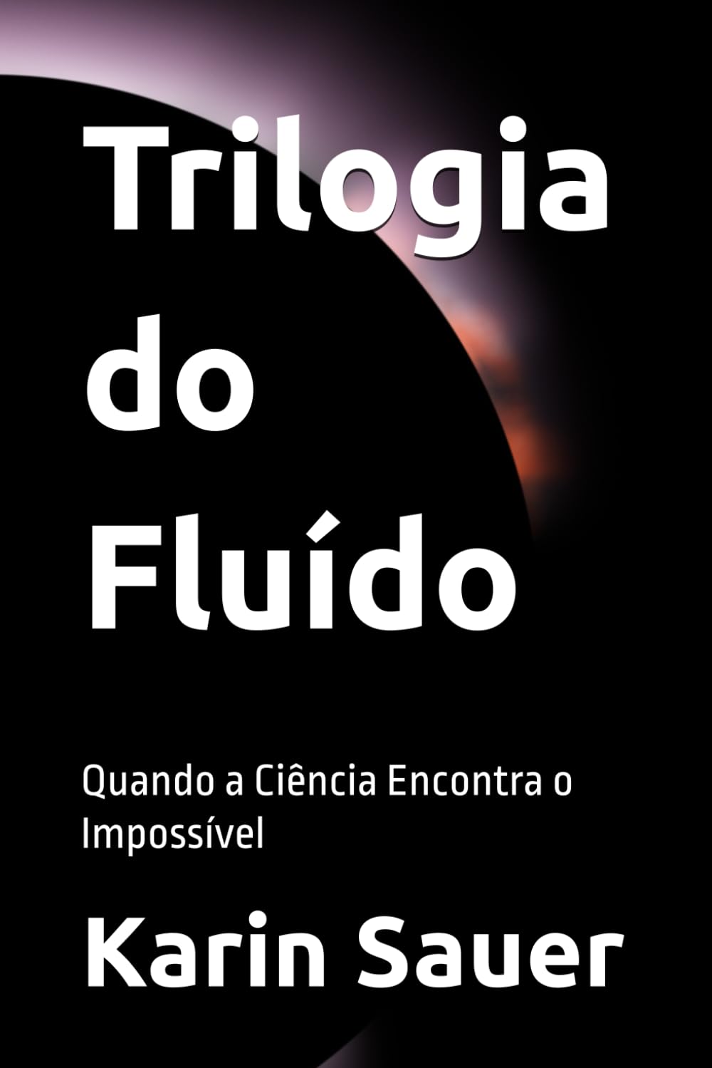 Trilogia do Fluído: Quando a Ciência Encontra o Impossível (Portuguese Edition) baixar livro de graça