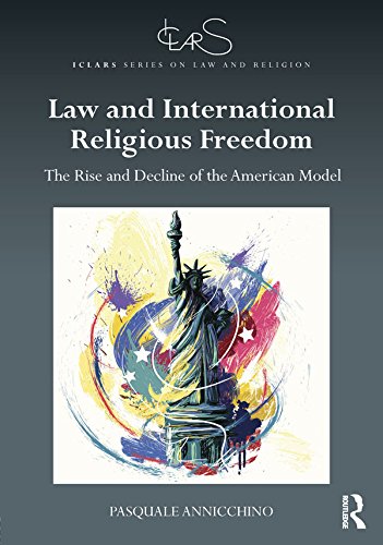 ler totalmente Law and International Religious Freedom: The Rise and Decline of the American Model (ICLARS Series on Law and Religion) (English Edition)
