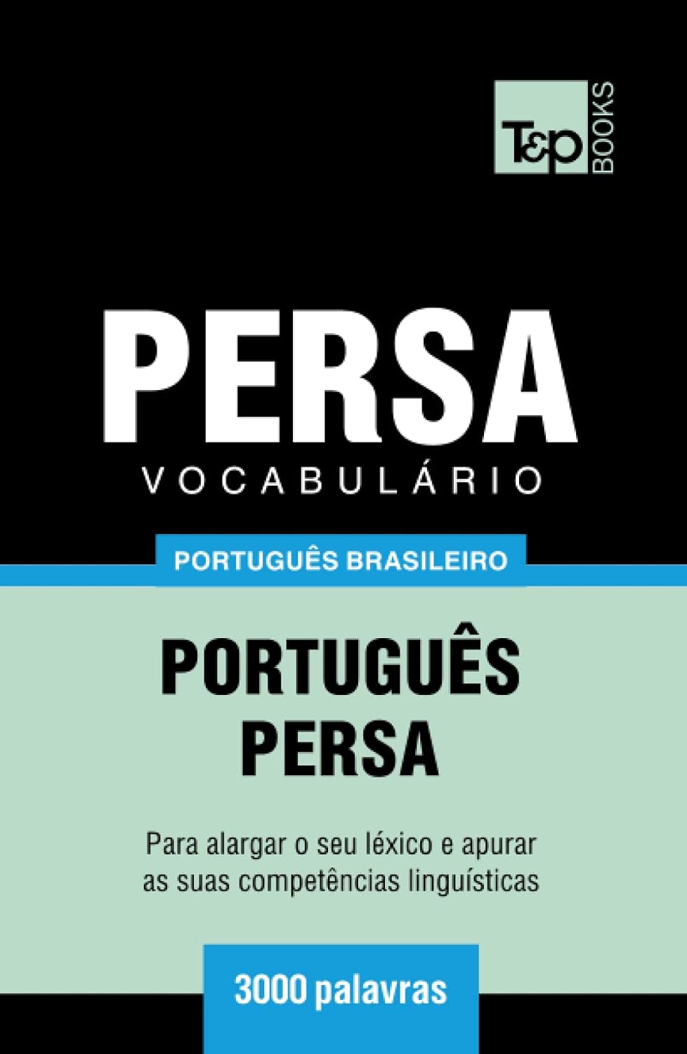 ler totalmente Vocabulário Português Brasileiro-Persa - 3000 palavras (Brazilian Portuguese Collection) (Portuguese Edition)