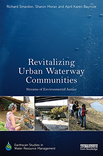 Revitalizing Urban Waterway Communities: Streams of Environmental Justice (Earthscan Studies in Water Resource Management) (English Edition) baixar livro de graça