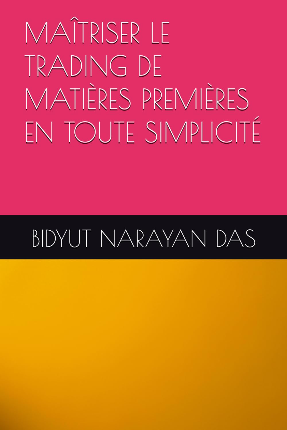 MAÎTRISER LE TRADING DE MATIÈRES PREMIÈRES EN TOUTE SIMPLICITÉ (French Edition) baixar o livro de graça
