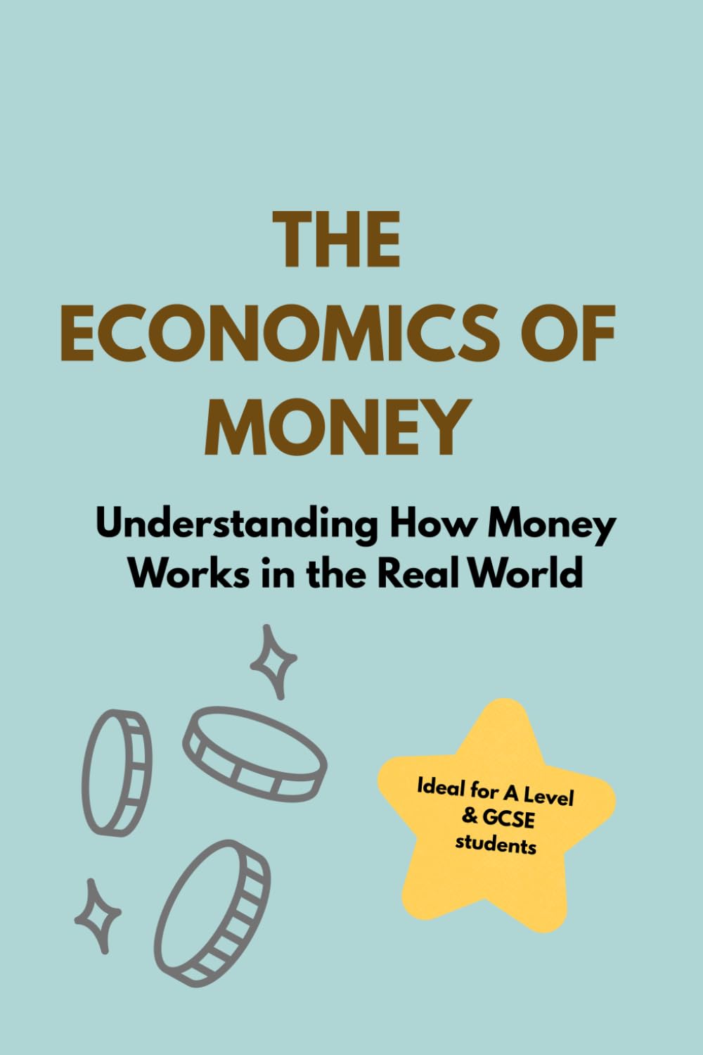 ler totalmente The Economics of Money: Ideal of A Level and GCSE students: Understanding How Money Works in the Real World