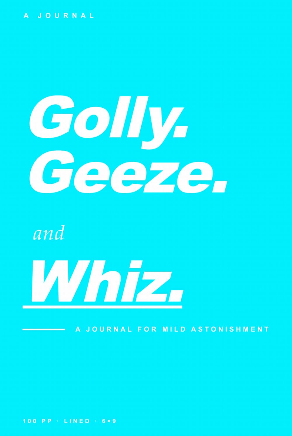 Golly. Geeze. and Whiz: 100 page, blank journal, for all of your thoughts. baixar livro de graça