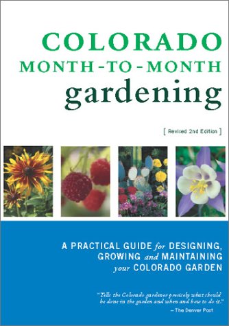 Colorado Month-To-Month Gardening: A Practical Guide for Designing, Growing and Maintaining Your Colorado Garden baixar livro de graça