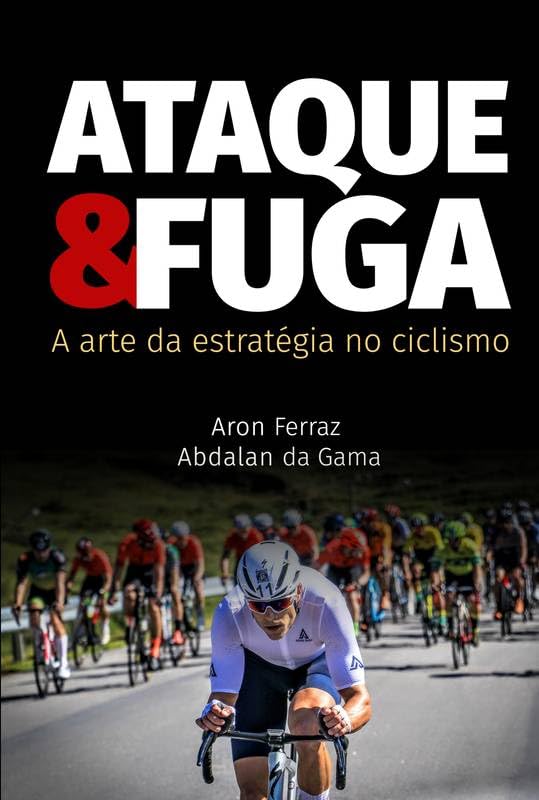 Ataque & Fuga: A arte da estratégia no ciclismo baixar livro de graça