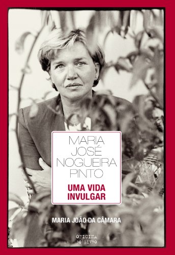 Maria José Nogueira Pinto - Uma Vida Invulgar baixar livro de graça