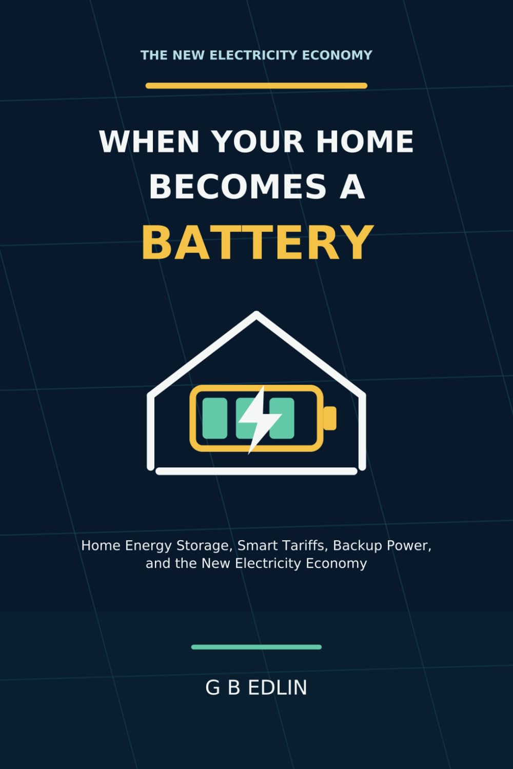 When Your Home Becomes a Battery: Home Energy Storage, Smart Tariffs, Backup Power, and the New Electricity Economy baixar o livro de graça