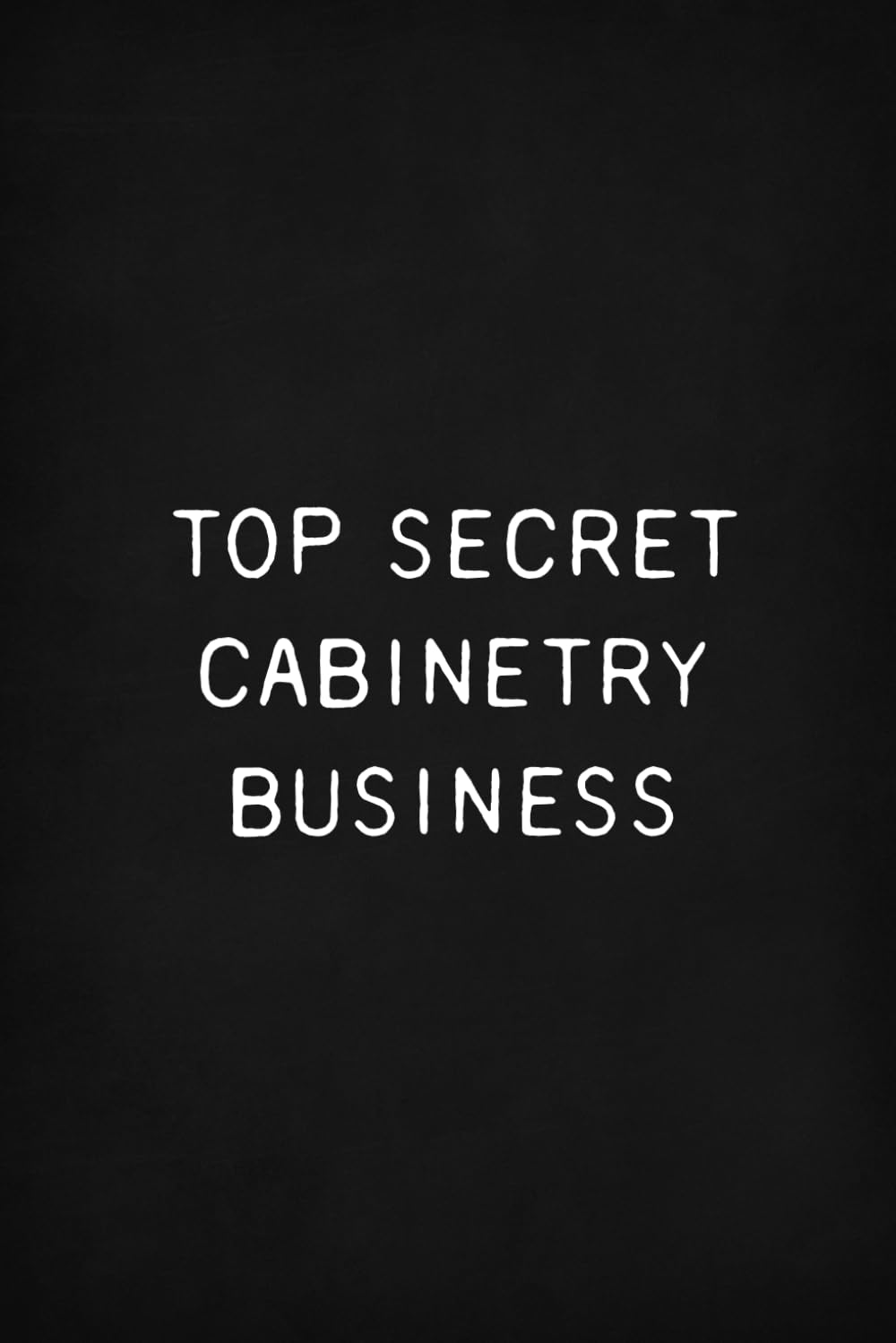 ler totalmente Top Secret Cabinetry Business: Funny Work Notebook, Blank Ruled Pages