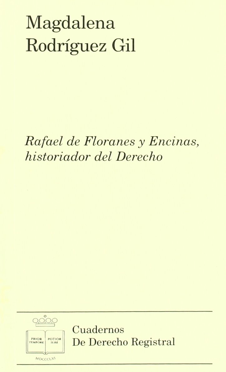 ler totalmente Rafael de Floranes y Encinas, historiador del derecho