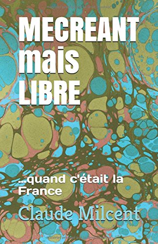 MECREANT mais LIBRE: …quand c'était la France (French Edition) baixar livro de graça