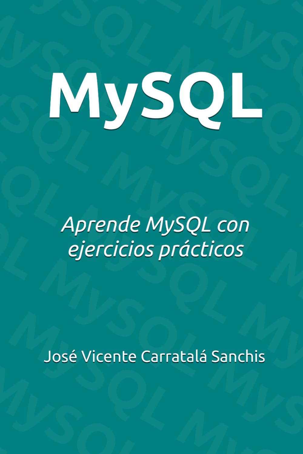 MySQL: Aprende MySQL con ejercicios prácticos (Spanish Edition) baixar livro de graça