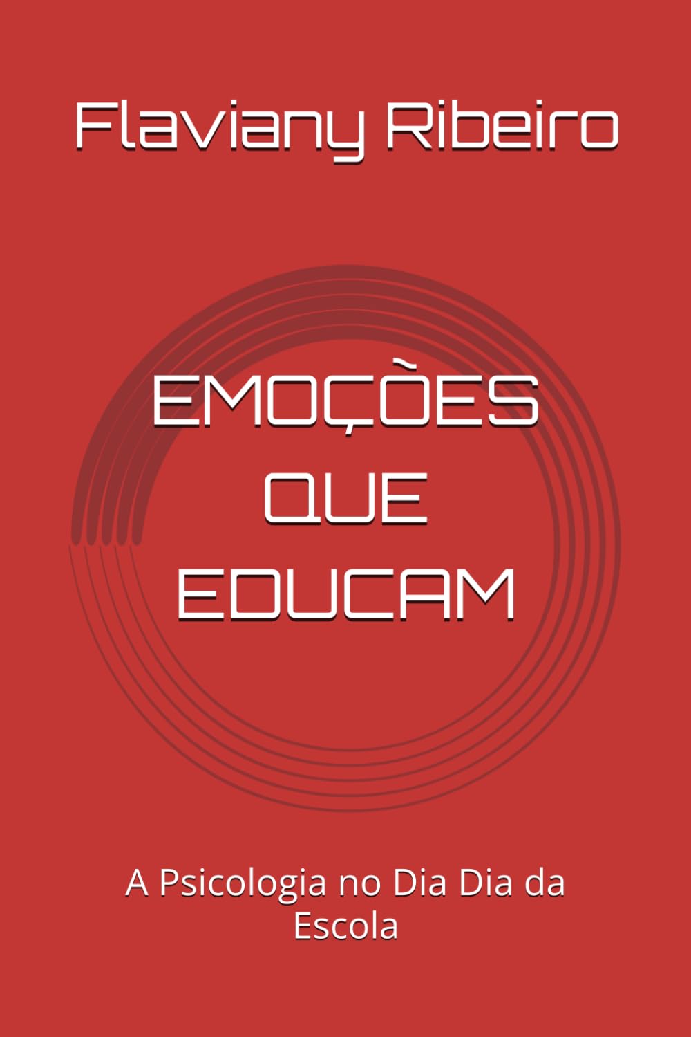 ler totalmente EMOÇÕES QUE EDUCAM: A Psicologia no Dia Dia da Escola (Portuguese Edition)