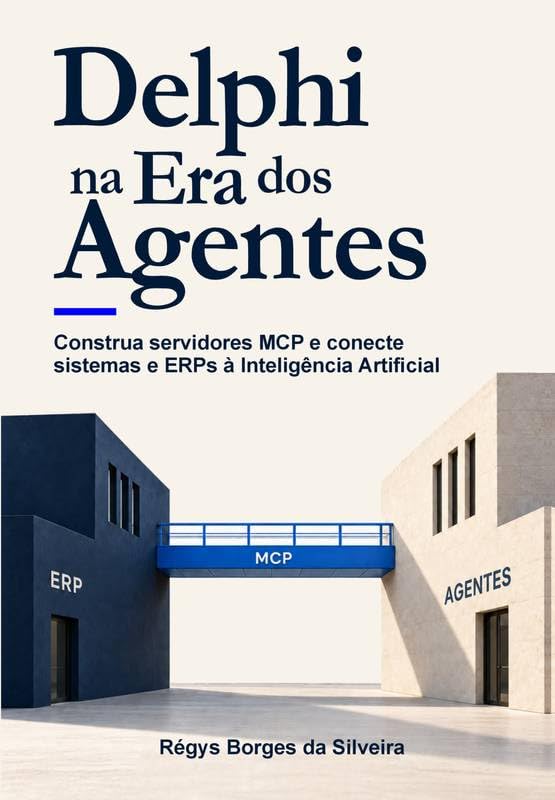 capítulo por capítulo baixar Delphi na Era dos Agentes: Construa servidores MCP e conecte sistemas e ERPs à Inteligência Artificial