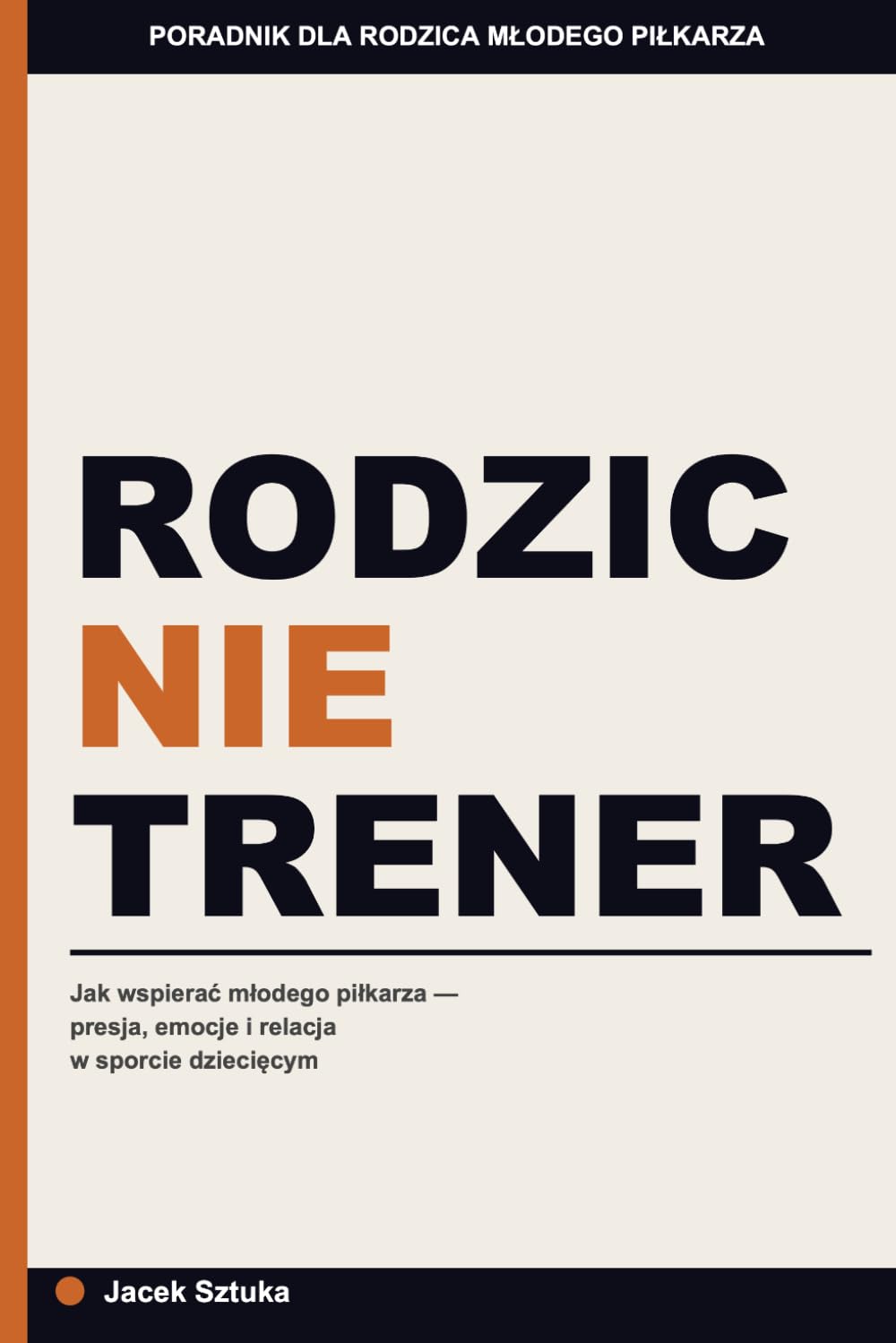 Rodzic, nie trener: Jak wspierać młodego piłkarza — presja, emocje i relacja w sporcie dziecięcym (Polish Edition) baixar o livro de graça