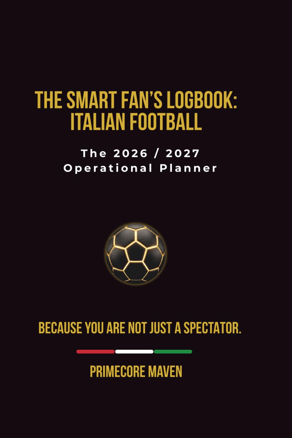 ler totalmente The Smart Fan’s Logbook: Italian Football: The 2026 / 2027 Operational Planner (Primecore Football Season Series)