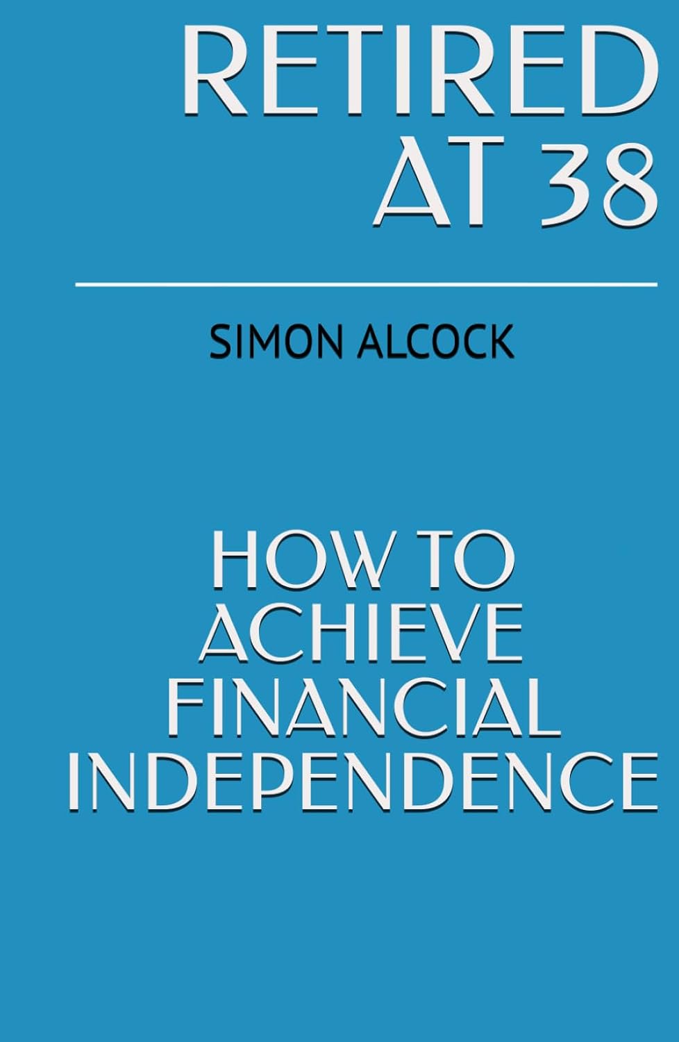 ler totalmente Retired at 38: How to Achieve Financial Independence