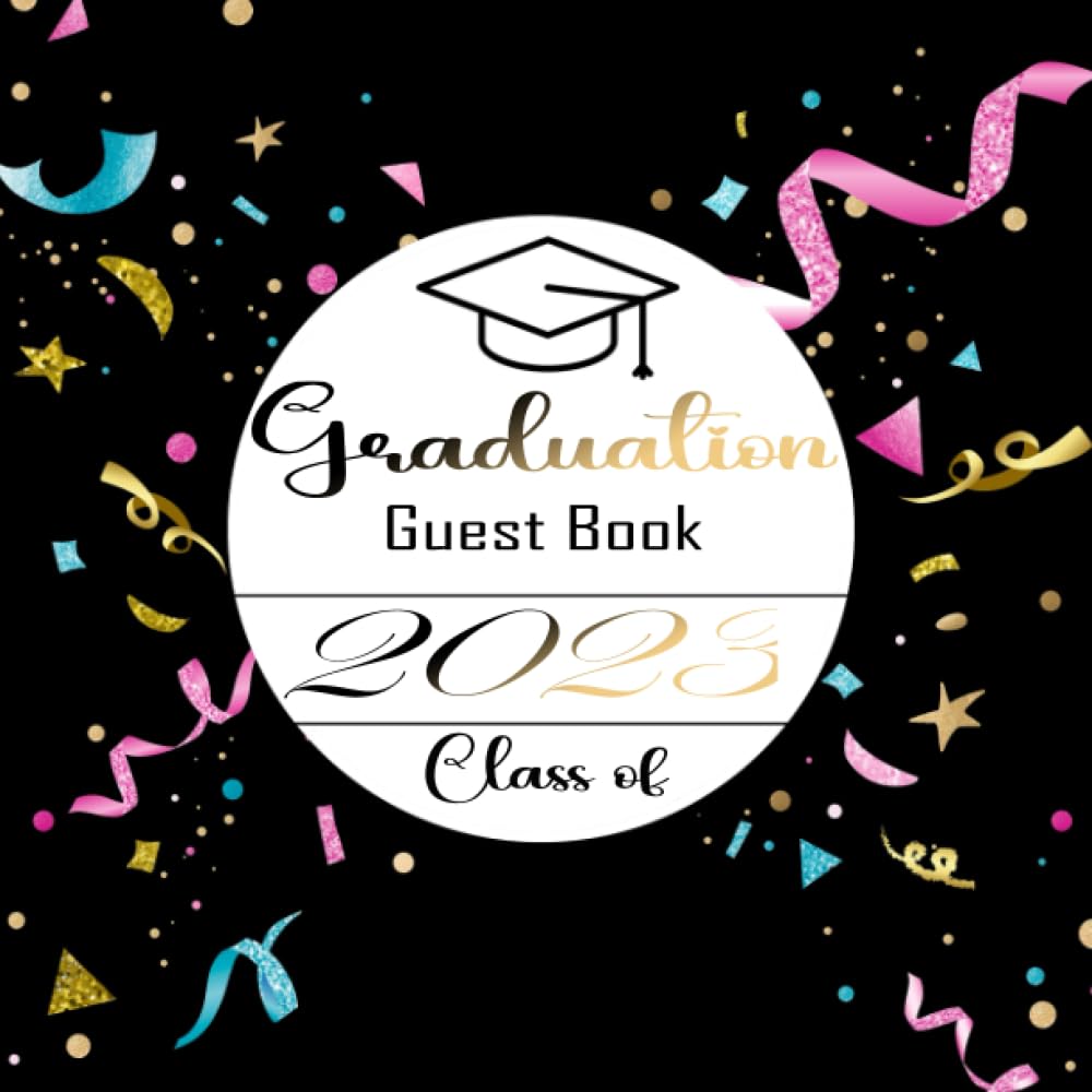 ler totalmente Class Of 2023 Graduation Guest Book: Guest Book for Graduation Party 2023 with Blank Pages for Photo & Memories, Capture Well Wishes and Cherished Moments for Senior High School & College Students.