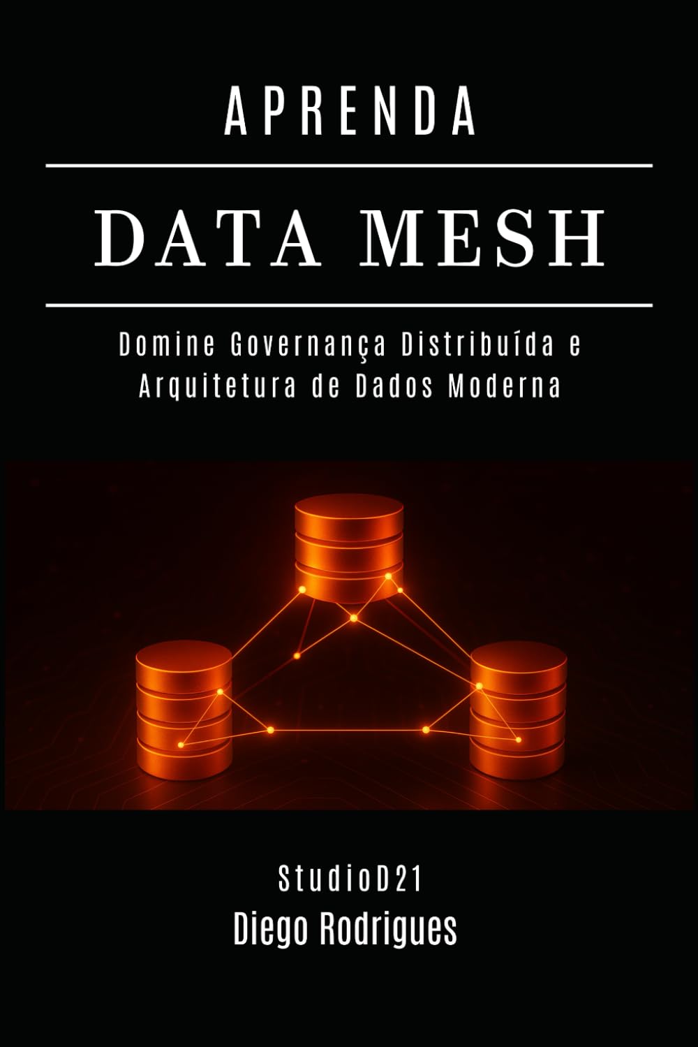 APRENDA DATA MESH: Domine Governança Distribuída e Arquitetura de Dados Moderna (Data Extreme Brasil) baixar o livro de graça