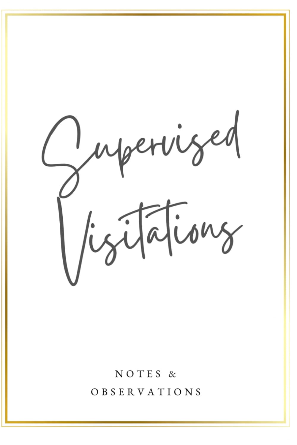 ler totalmente SUPERVISED VISITATIONS NOTES AND OBSERVATIONS: Supervised Visitations Notebook to document visitations. 120 Lined Pages
