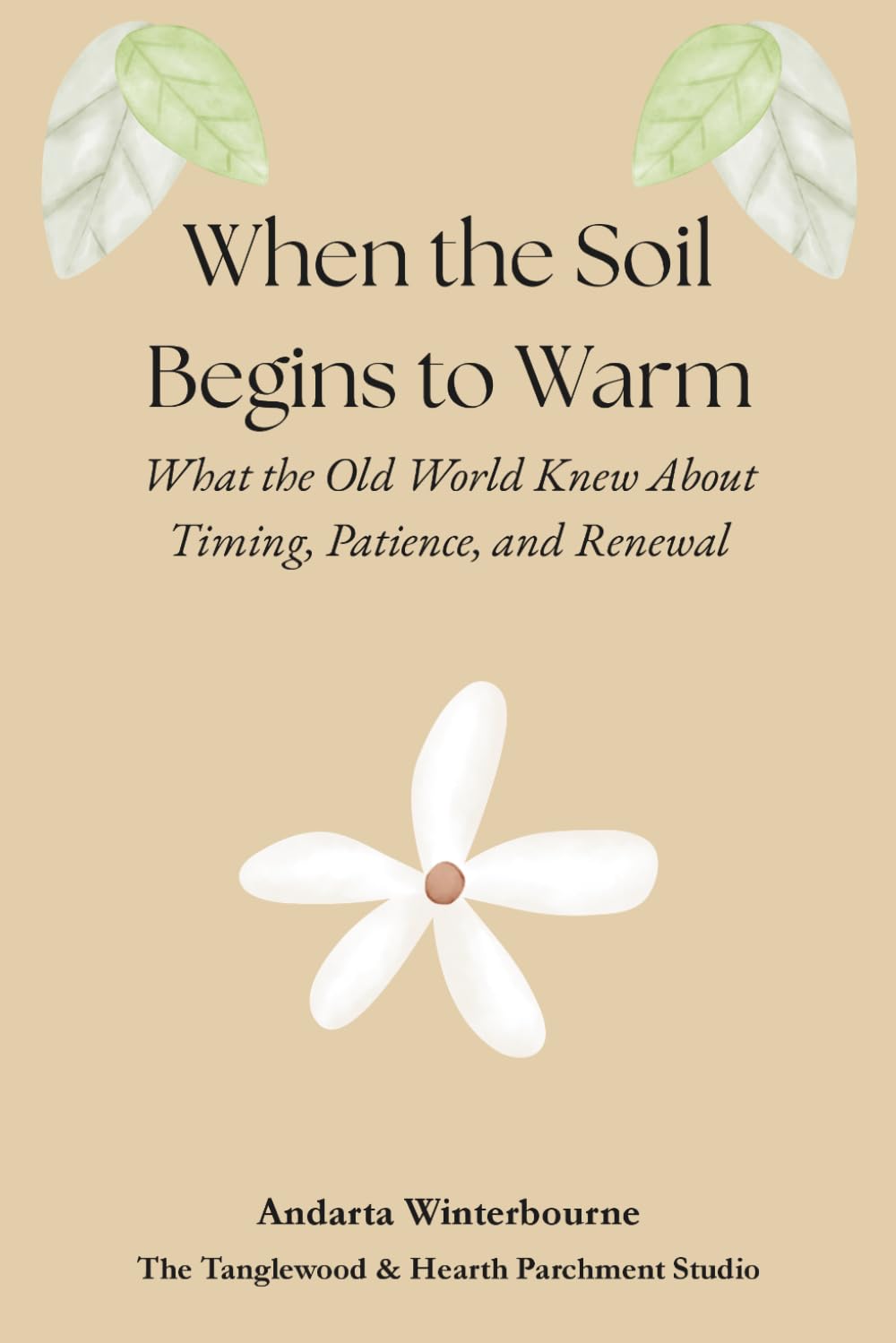When the Soil Begins to Warm: What the Old World Knew About Timing, Patience, and Renewal baixar o livro de graça