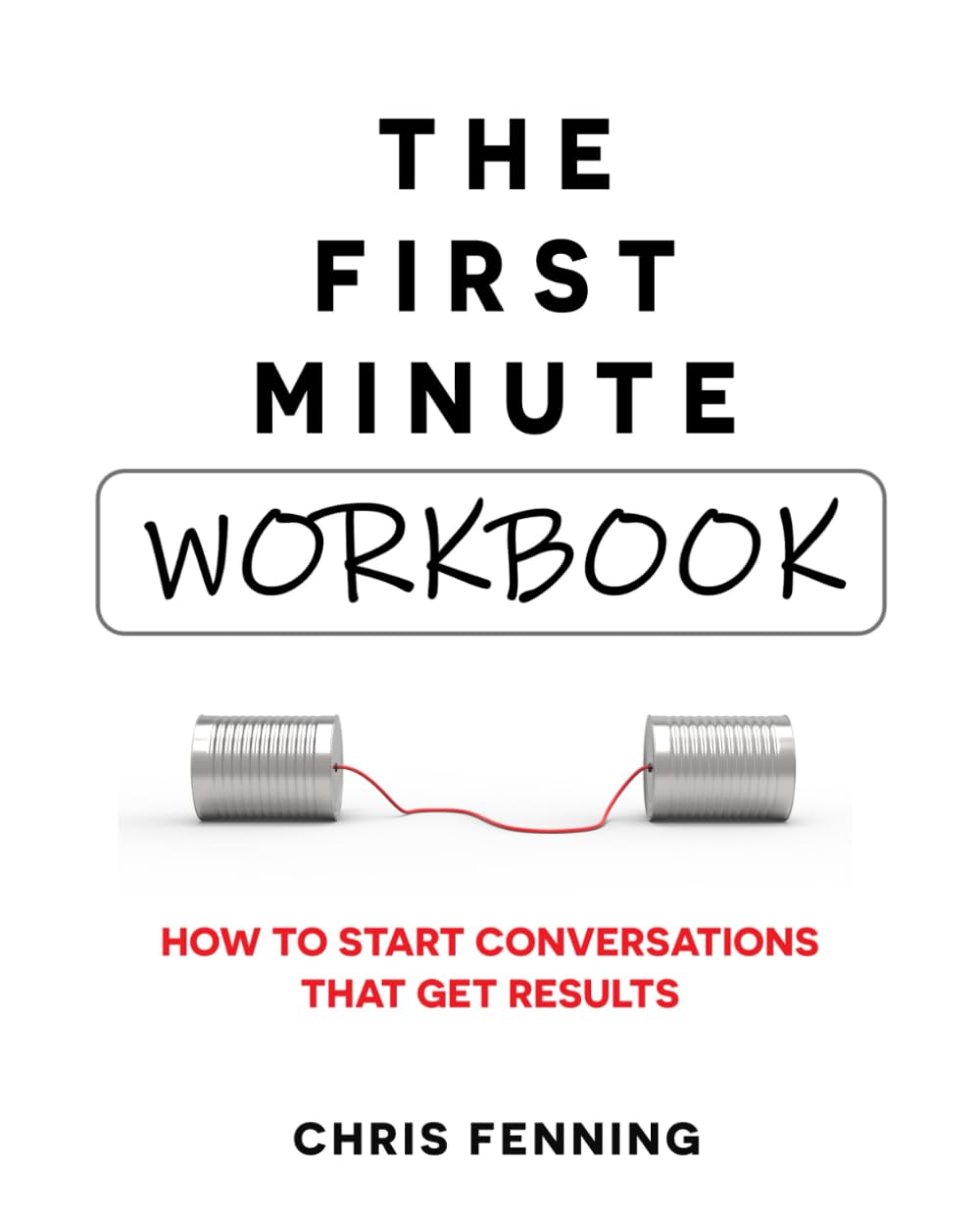 The First Minute Workbook: How to start conversations that get results (Business Communication Skills Books) baixar o livro de graça