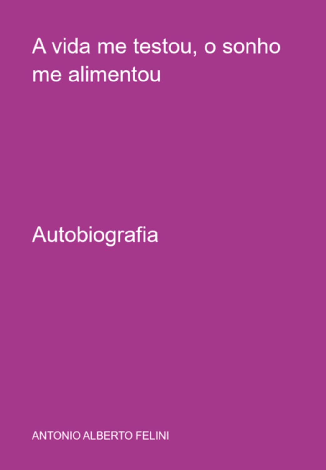 ler totalmente A Vida Me Testou, O Sonho Me Alimentou