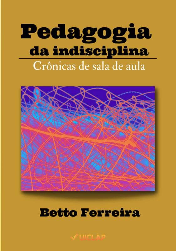 ler totalmente Pedagogia da indisciplina - crônicas de sala de aula