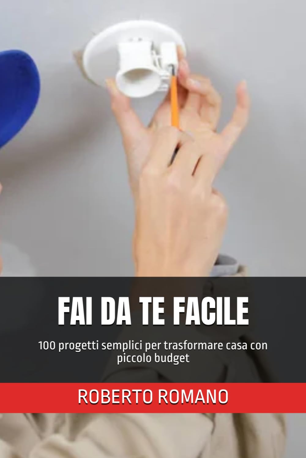 FAI DA TE FACILE: 100 progetti semplici per trasformare casa con piccolo budget (Italian Edition) baixar o livro de graça