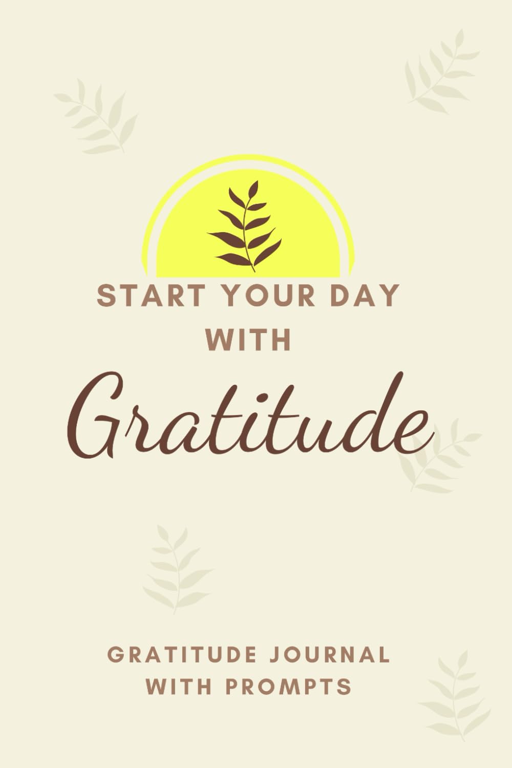 START YOUR DAY WITH GRATITUDE: 5 Minute Gratitude Journal with Prompts | Beautiful Interiors with Daily Motivational Quote | Perfect Gratitude Journal... Thanksgiving, Easter Gifts for Women baixar o livro de graça
