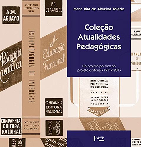 Coleção Atualidades Pedagógicas. Do Projeto Político ao Projeto Editorial (1931-1981)