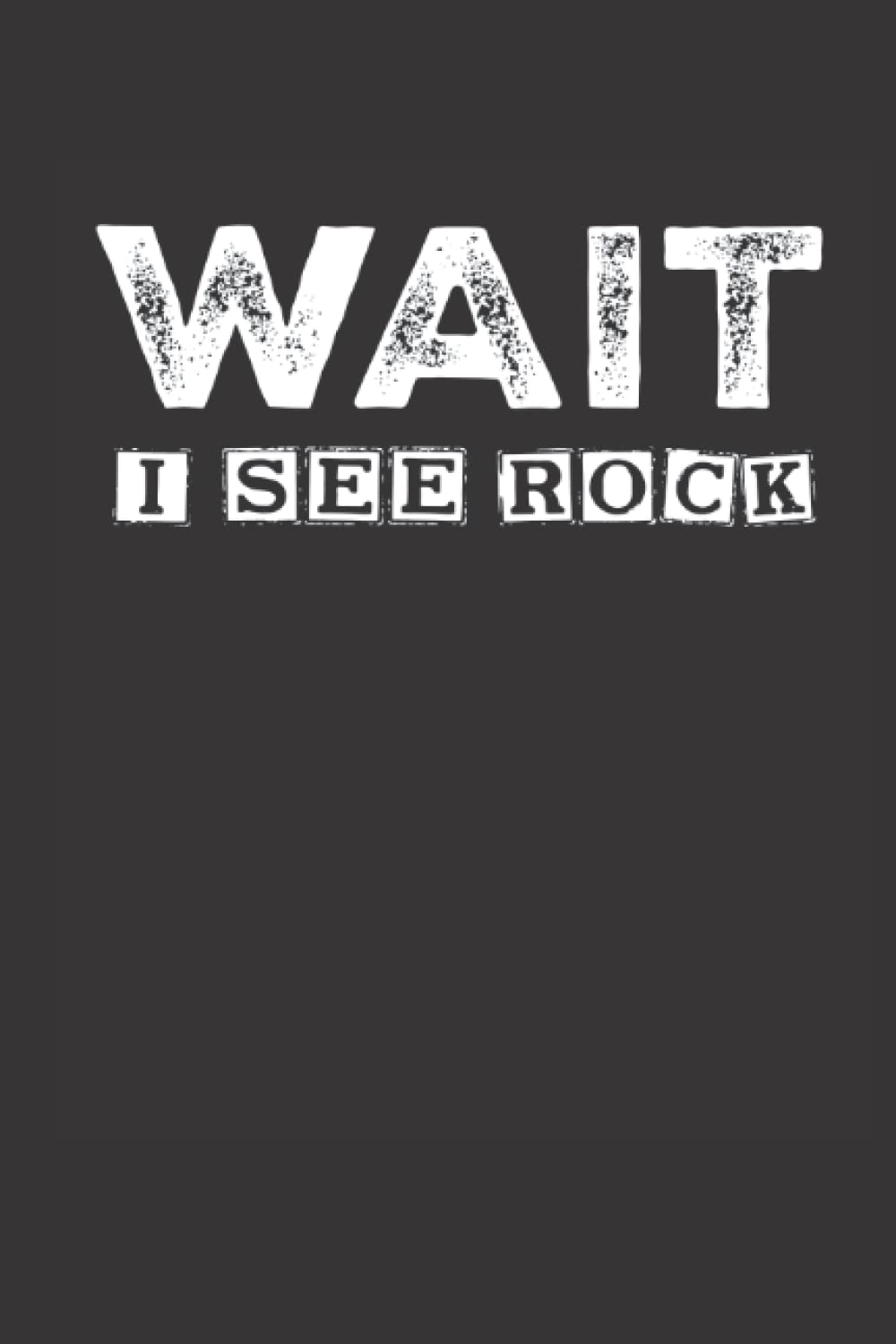 ler totalmente wait i see rock: Funny rocks notebook journal for kids rocks science kids age 8-12 women adults