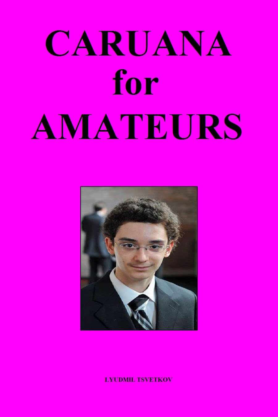 Caruana for Amateurs (Chess Players for Amateurs) (English Edition)