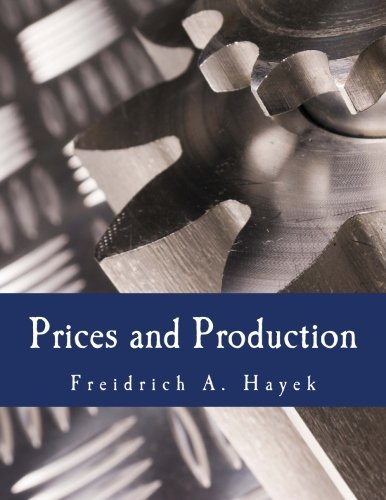 Prices and Production (Large Print Edition): And Other Works on Money, the Business cycle, and the Gold Standard baixar livro de graça