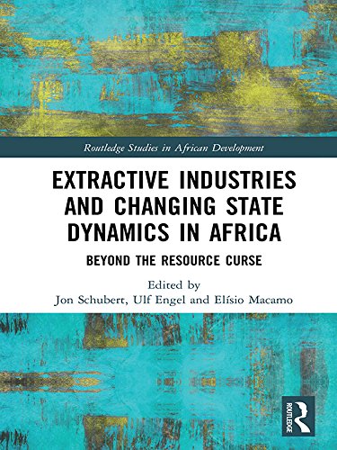 Extractive Industries and Changing State Dynamics in Africa: Beyond the Resource Curse (Routledge Studies in African Development) (English Edition) baixar livro de graça
