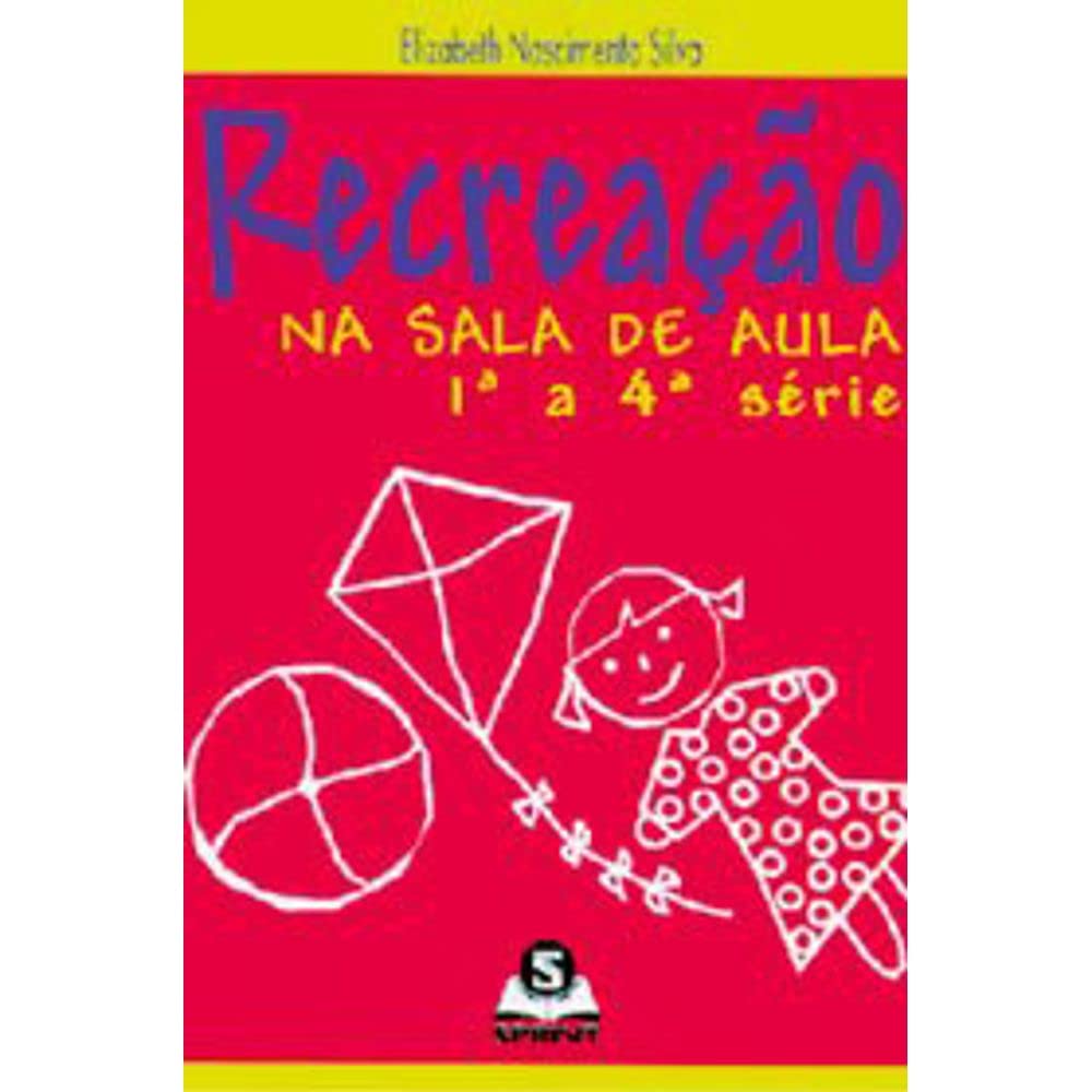 Recreação na sala de aula de 1ª a 4ªsérie baixar o livro de graça