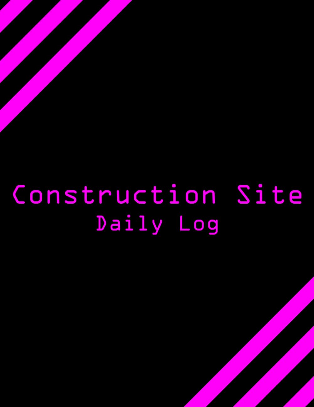 ler totalmente Construction Site Daily Log: Site Manager's Construction Logbook Planner, a Progress Tracking Log Book for Contractor's Job Supervisor Diary... Tracker and Journal Activity Management