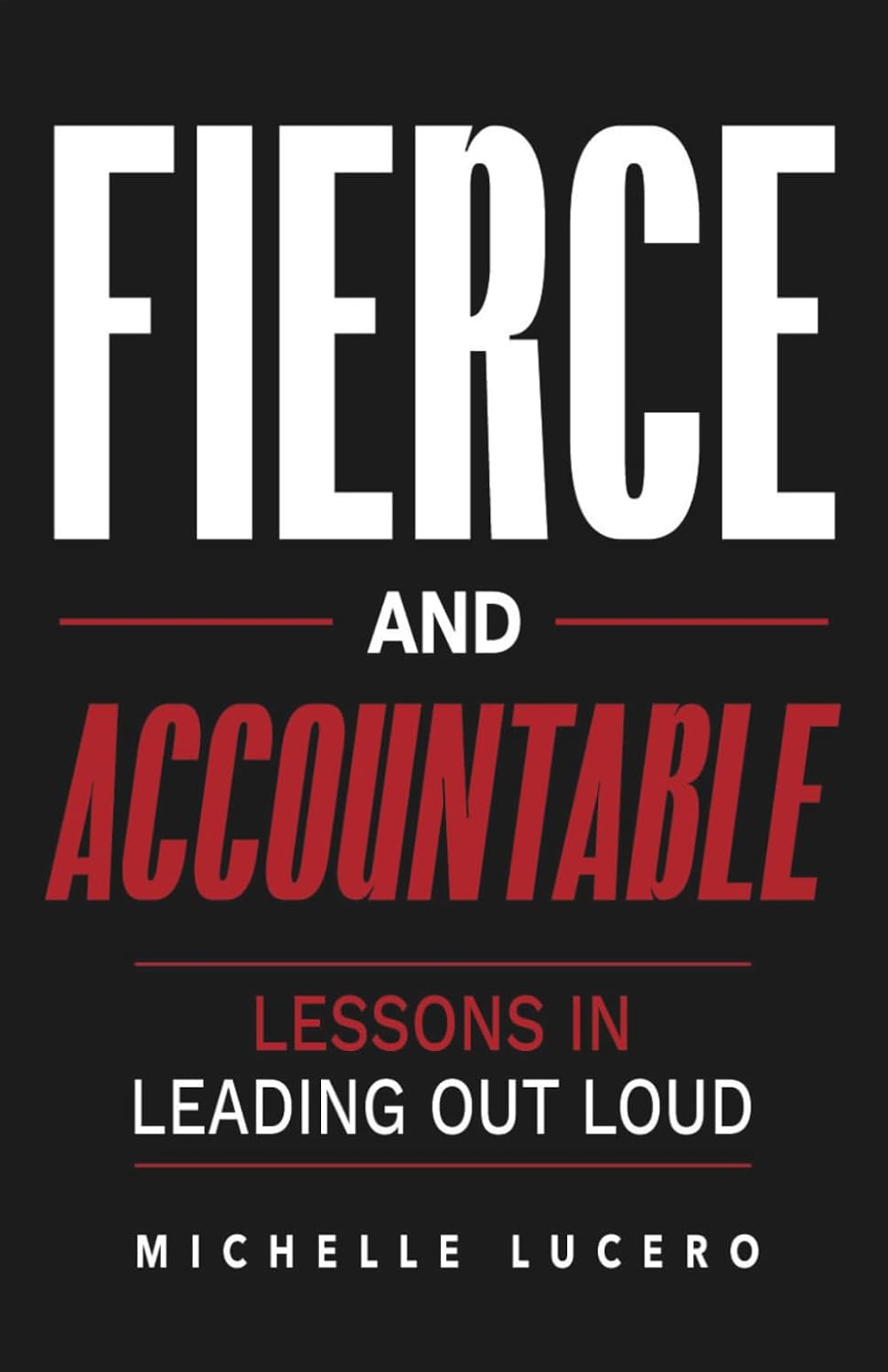 Fierce and Accountable: Lessons in Leading Out Loud baixar o livro de graça