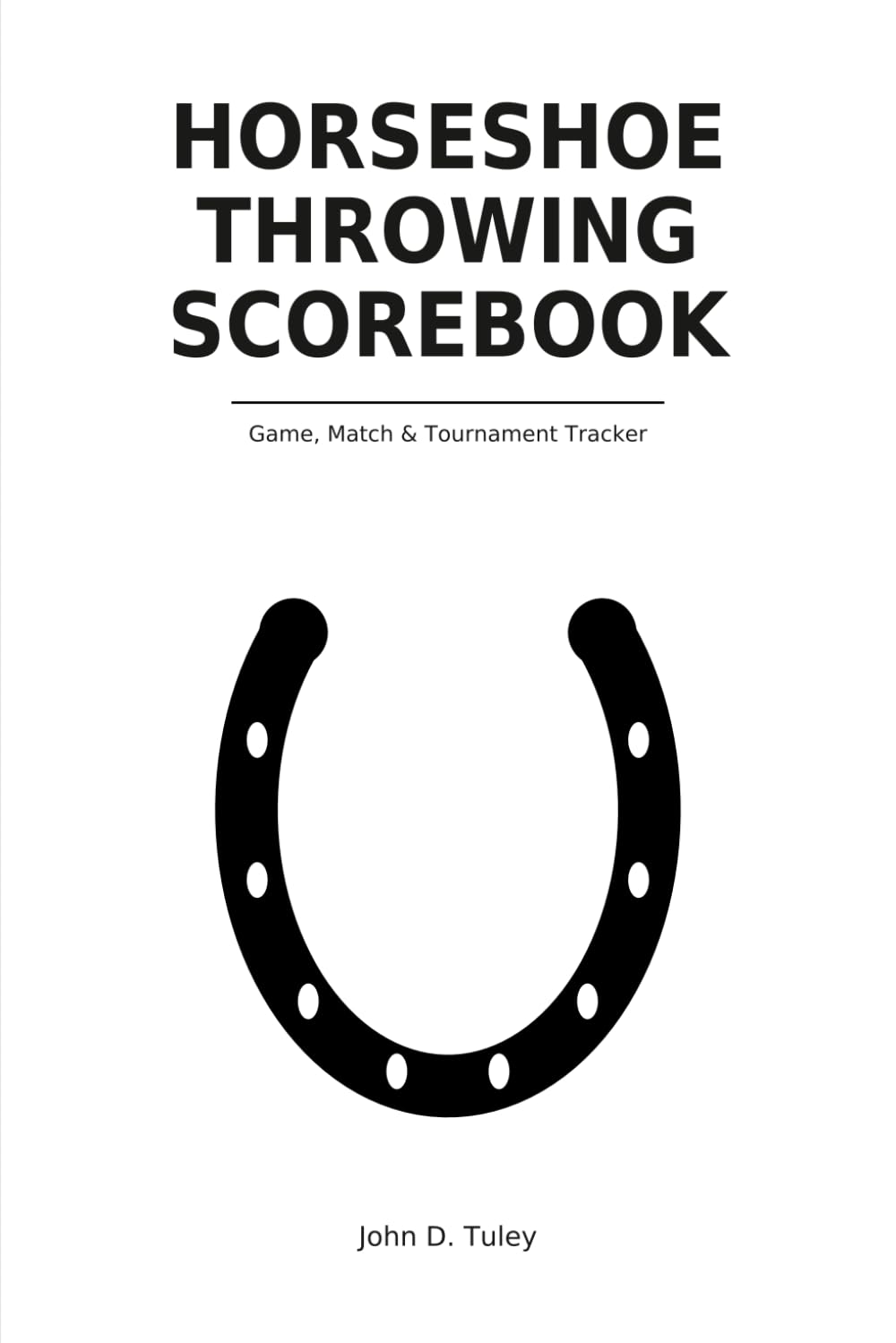 Horseshoe Throwing Scorebook: Game Scores, Player Records, Tournament Results, Ringer Tracking, Match Notes, and Season Standings baixar o livro de graça