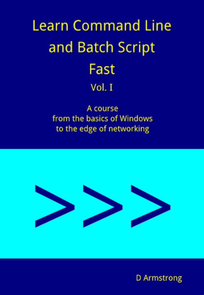 Learn Command Line and Batch Script Fast, Vol I: A course from the basics of Windows to the edge of networking (English Edition) baixar livro de graça