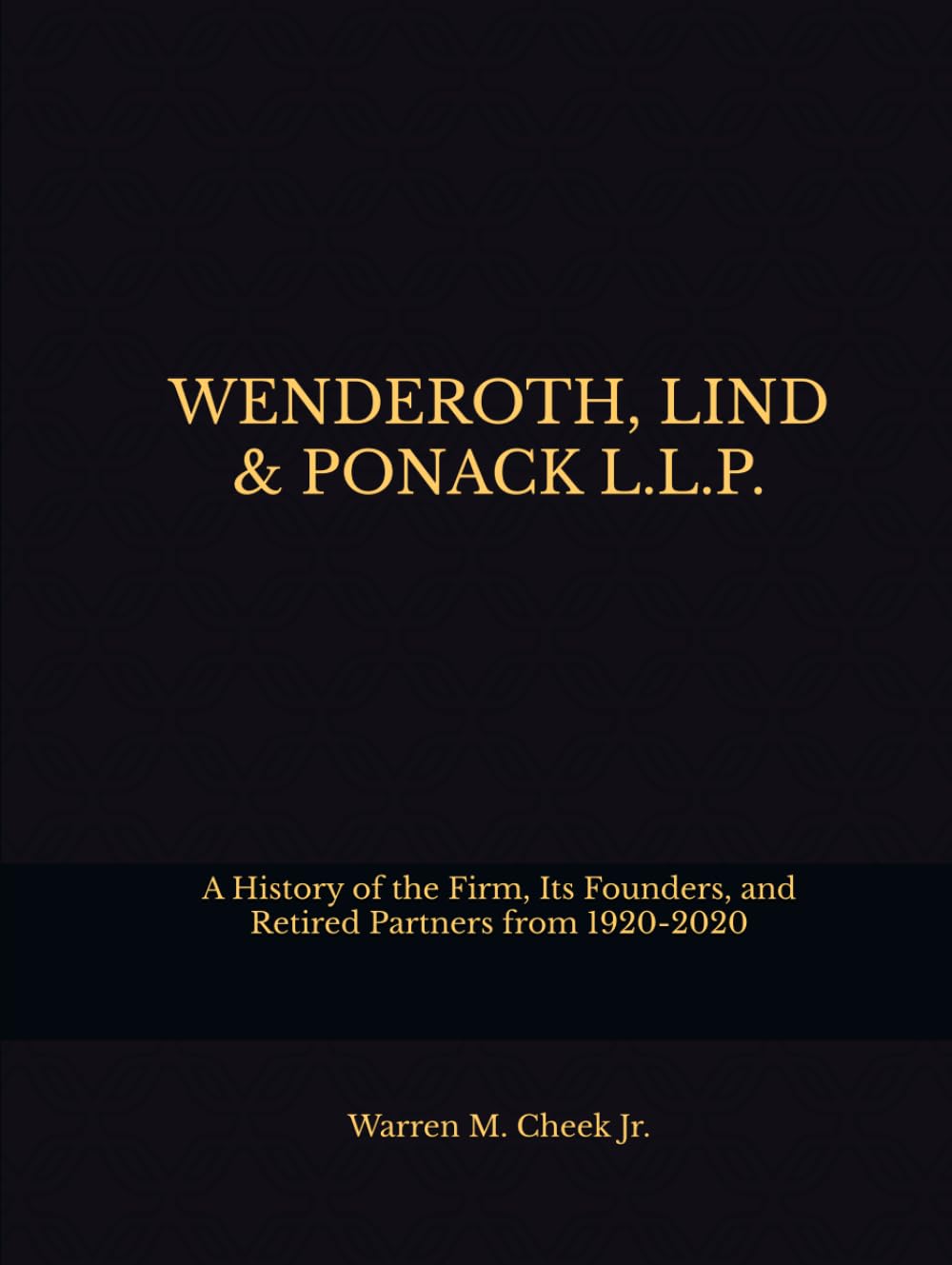 WENDEROTH, LIND & PONACK: A History of the Firm, Its Founders, and Retired Partners 1920-2020 baixar livro de graça