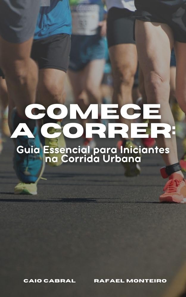 ler totalmente Comece a Correr: Guia Essencial paraIniciantes na Corrida Urbana.