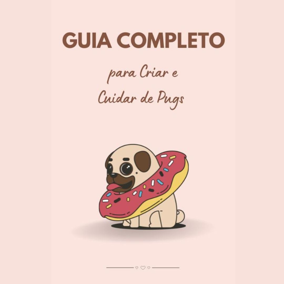 Guia Completo para Criar e Cuidar de Pugs: Amor, Atenção e Aventuras com Seu Pug de Estimação baixar o livro de graça