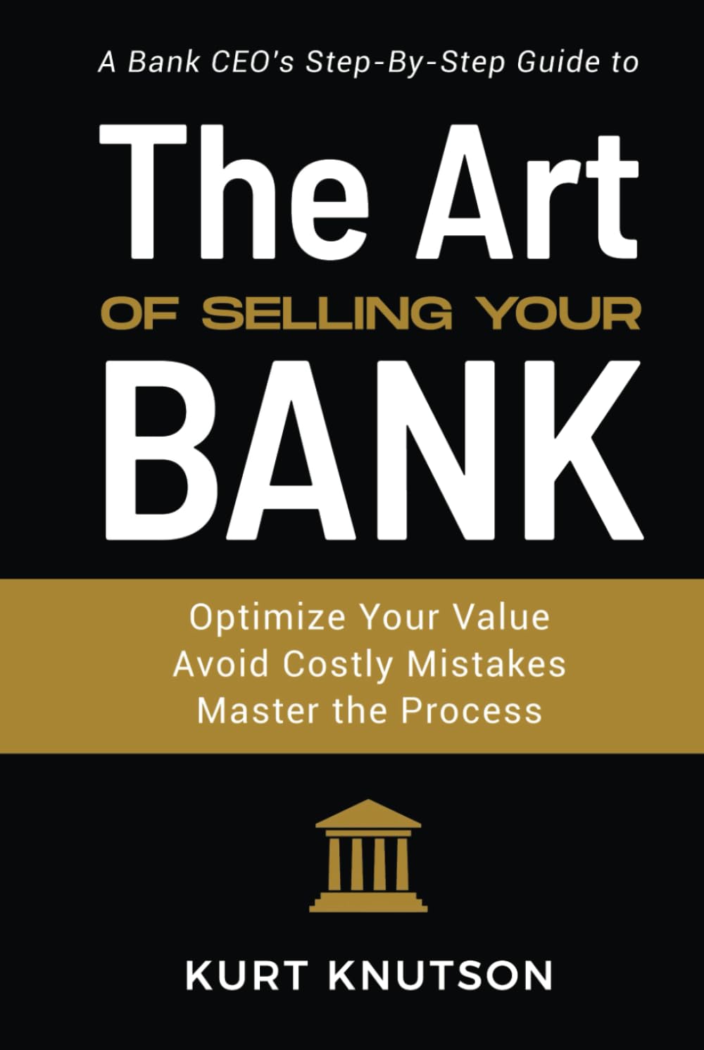 The Art of Selling Your Bank: A Bank CEO's Step-By-Step Guide baixar o livro de graça