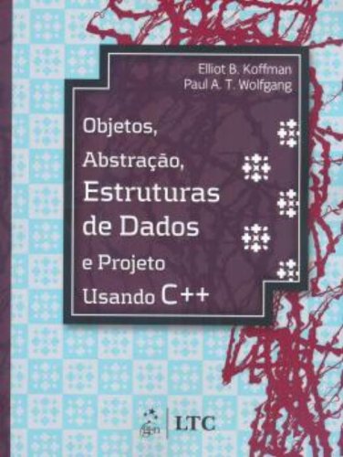ler totalmente Objetos, Abstração, Estrutura de Dados e Projeto Usando C++
