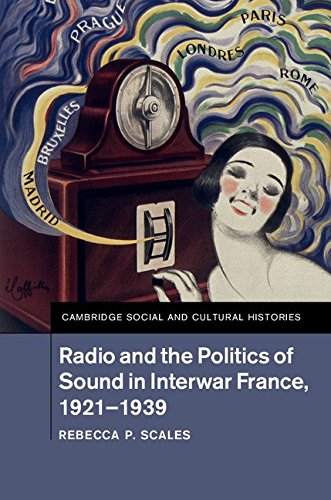 ler totalmente Radio and the Politics of Sound in Interwar France, 1921–1939 (Cambridge Social and Cultural Histories Book 22) (English Edition)