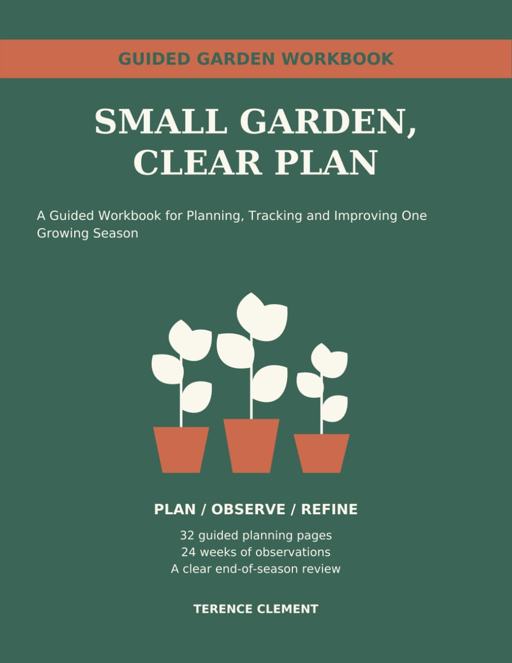 Small Garden, Clear Plan: A Guided Workbook for Planning, Tracking and Improving One Growing Season baixar livro de graça