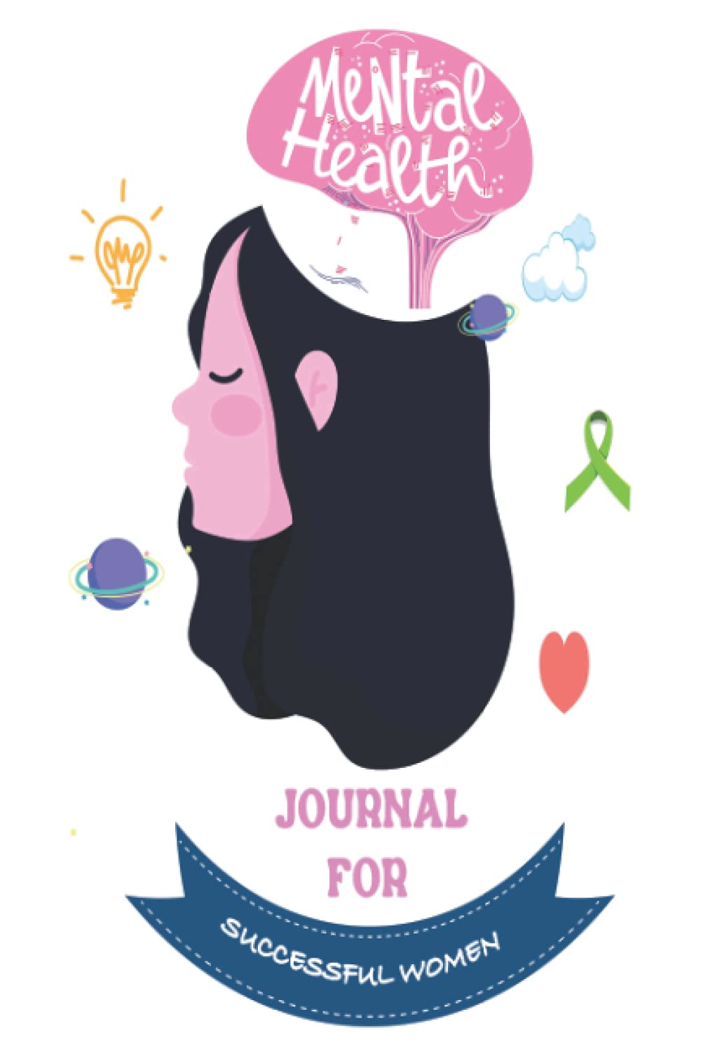 Mental Health Journal For Successful Women:: Journal & Daily activities, Build Good Habits, Help You To Develop a Growth Mindset, Self Learning, Stay Happy....notebook. baixar o livro de graça